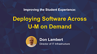 Delivering software on demand at University of Michigan